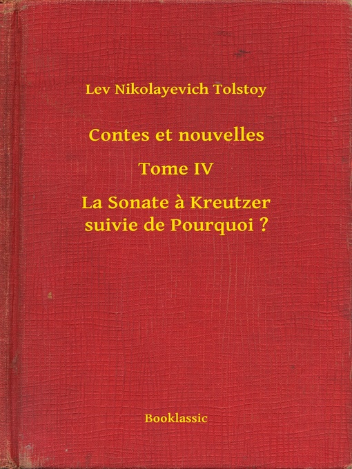 Title details for Contes et nouvelles--Tome IV--La Sonate à Kreutzer suivie de Pourquoi ? by Lev Nikolayevich Tolstoy - Available